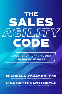 Sales Agility Code: Deploy Situational Fluency to Win More Sales