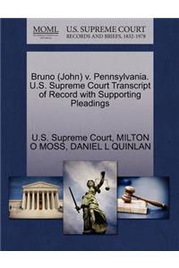 Bruno (John) V. Pennsylvania. U.S. Supreme Court Transcript of Record with Supporting Pleadings