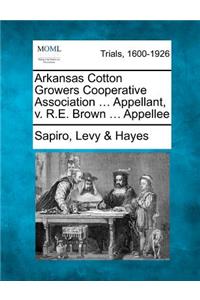 Arkansas Cotton Growers Cooperative Association ... Appellant, V. R.E. Brown ... Appellee