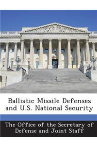 Ballistic Missile Defenses and U.S. National Security
