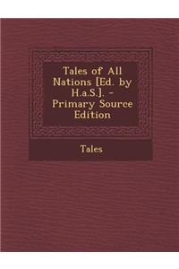 Tales of All Nations [Ed. by H.A.S.].