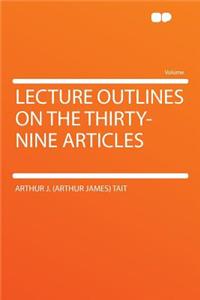 Lecture Outlines on the Thirty-Nine Articles