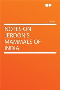 Notes on Jerdon's Mammals of India