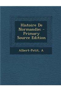 Histoire De Normandie; - Primary Source Edition