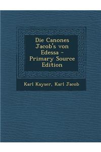 Die Canones Jacob's Von Edessa - Primary Source Edition