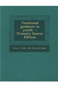 Vocational Guidance in Youth - Primary Source Edition