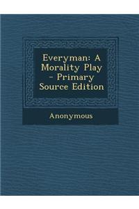 Everyman: A Morality Play