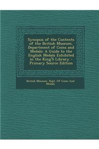 Synopsis of the Contents of the British Museum, Department of Coins and Medals: A Guide to the English Medals Exhibited in the King's Library
