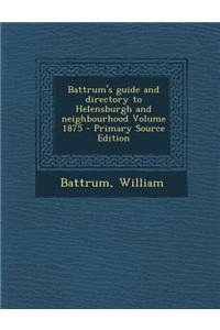 Battrum's Guide and Directory to Helensburgh and Neighbourhood Volume 1875