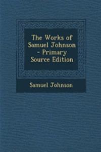 The Works of Samuel Johnson - Primary Source Edition