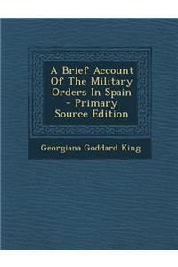 A Brief Account of the Military Orders in Spain - Primary Source Edition