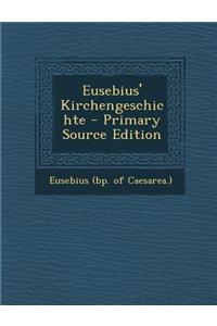 Eusebius' Kirchengeschichte - Primary Source Edition