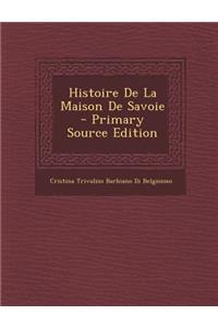 Histoire de La Maison de Savoie - Primary Source Edition