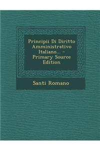 Principii Di Diritto Amministrativo Italiano... - Primary Source Edition