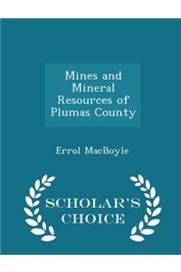 Mines and Mineral Resources of Plumas County - Scholar's Choice Edition