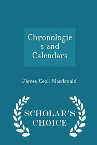 Chronologies and Calendars - Scholar's Choice Edition