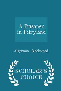 Prisoner in Fairyland - Scholar's Choice Edition