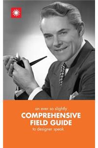 An Ever So Slightly Comphrensive Field Guide