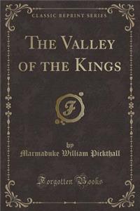 The Valley of the Kings (Classic Reprint)