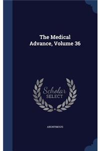 The Medical Advance, Volume 36