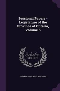 Sessional Papers - Legislature of the Province of Ontario, Volume 6