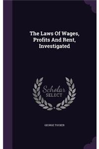 The Laws Of Wages, Profits And Rent, Investigated