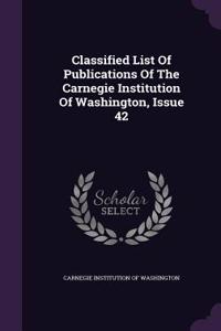 Classified List of Publications of the Carnegie Institution of Washington, Issue 42