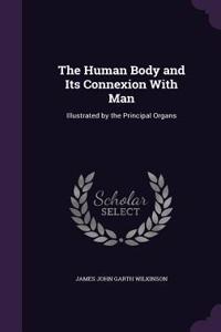 The Human Body and Its Connexion With Man