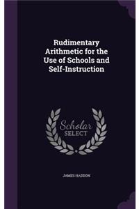 Rudimentary Arithmetic for the Use of Schools and Self-Instruction