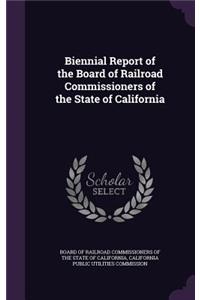 Biennial Report of the Board of Railroad Commissioners of the State of California