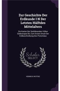 Zur Geschichte Der Erdkunde I N Der Letzten Hälftdes Mittelalters