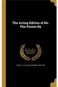 The Acting Edition of Mr. Pim Passes By