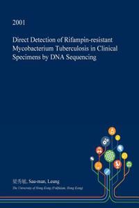 Direct Detection of Rifampin-Resistant Mycobacterium Tuberculosis in Clinical Specimens by DNA Sequencing