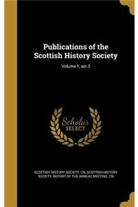 Publications of the Scottish History Society; Volume 1, ser.3