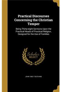 Practical Discourses Concerning the Christian Temper