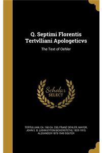 Q. Septimi Florentis Tertvlliani Apologeticvs