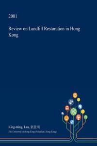 Review on Landfill Restoration in Hong Kong