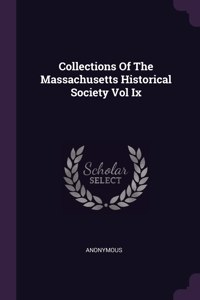 Collections Of The Massachusetts Historical Society Vol Ix