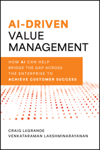 AI and Value Management: How AI Can Help Bridge the Gap Across the Enterprise to Achieve Customer Success