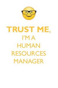 TRUST ME, I'M A HUMAN RESOURCES MANAGER AFFIRMATIONS WORKBOOK Positive Affirmations Workbook. Includes