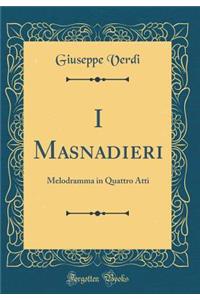 I Masnadieri: Melodramma in Quattro Atti (Classic Reprint)