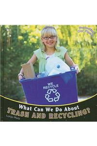 What Can We Do about Trash and Recycling?