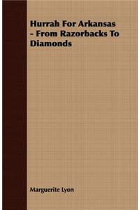Hurrah for Arkansas - From Razorbacks to Diamonds