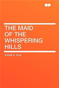 The Maid of the Whispering Hills