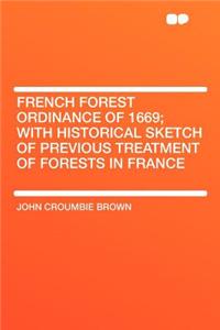 French Forest Ordinance of 1669; With Historical Sketch of Previous Treatment of Forests in France
