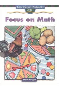 Steck-Vaughn Focus on Math: Student Edition Grade 5 (Level E) Ratio, Percent, Probability