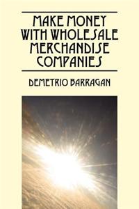 Make Money with Wholesale Merchandise Companies