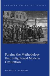 Forging the Methodology That Enlightened Modern Civilization