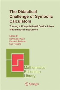 Didactical Challenge of Symbolic Calculators: Turning a Computational Device Into a Mathematical Instrument