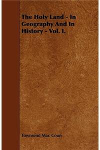 The Holy Land - In Geography and in History - Vol. I.